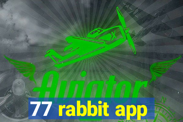 77 rabbit app